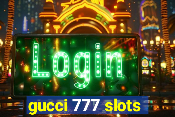 gucci 777 slots